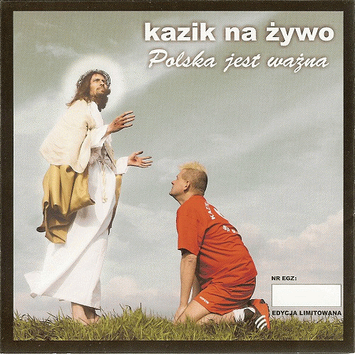 Kazik Na Żywo : Polska Jest Ważna